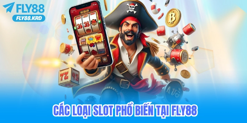 Các loại slot game phổ biến tại fly88