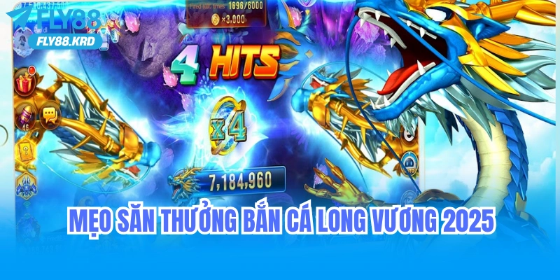 Hướng Dẫn Chơi Bắn Cá Long Vương Và Mẹo Săn Thưởng Hiệu Quả Tại Fly88